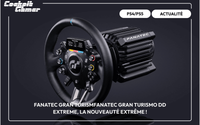 Fanatec Gran Turismo DD EXTREME, la nouveauté extrême !