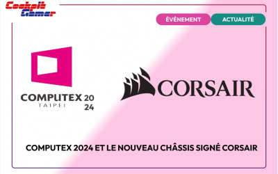 Computex 2024 et le nouveau châssis signé Corsair