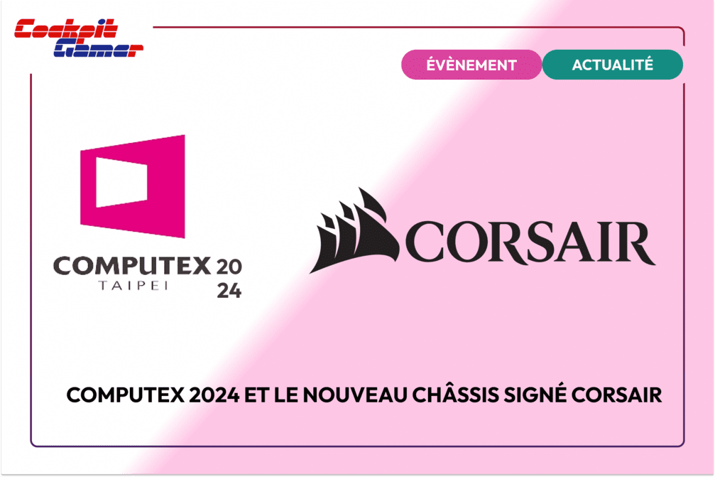 Computex_2024_et_le_nouveau_châssis_signé_Corsair-visuel